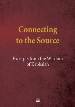 Paperback Connecting to the Source: Excerpts from the Wisdom of Kabbalah Book