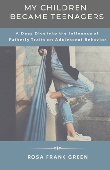 My Children Became Teenagers: A Deep Dive into the Influence of Fatherly Traits on Adolescent Behavior