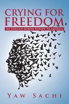 Paperback Crying for Freedom: An African Across Europe to America Book