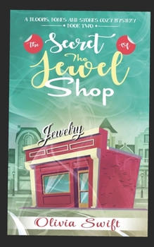 The Secret of the Jewel Shop (A Blooms, Bones and Stones Cozy Mystery - Book Two)