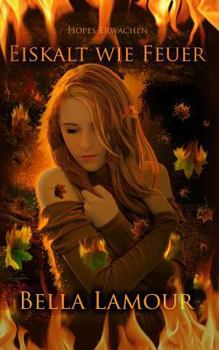 Paperback Eiskalt wie Feuer: Hopes Erwachen: Eine Urban Fantasy Novelle [German] Book