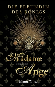 Paperback Die Freundin des Königs: Madame Ange [German] Book