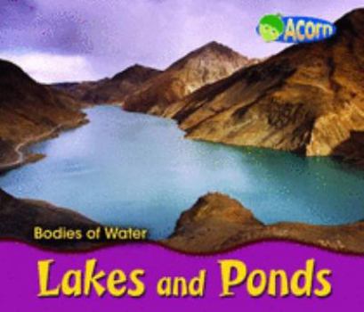 Hardcover Lakes and Ponds (Bodies of Water) (Bodies of Water) Book