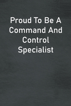 Paperback Proud To Be A Command And Control Specialist: Lined Notebook For Men, Women And Co Workers Book