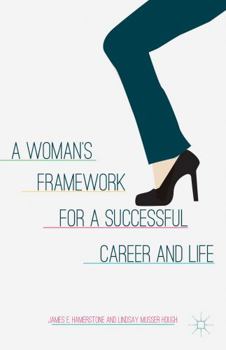 Hardcover A Woman's Framework for a Successful Career and Life Book