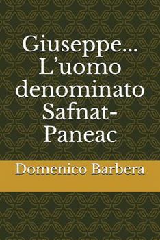 Paperback Giuseppe... l'Uomo Denominato Safnat-Paneac [Italian] Book