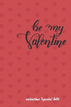 Be my valentine notebook The Couples Journal Special Gift: Lined valentine's day personalized / Valentine Diary Gift, 120 Pages, 6x9, Soft Cover, Glossy Finish