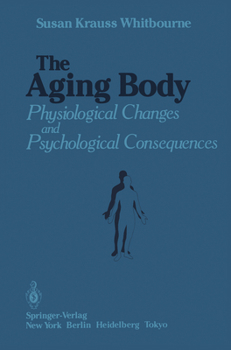 Hardcover The Aging Body: Physiological Changes and Psychological Consequences Book