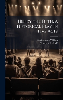 Hardcover Henry the Fifth. A Historical Play in Five Acts Book