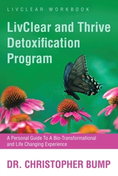 Paperback LivClear and Thrive Detoxification Program: A Personal Guide To A Bio-Transformational and Life Changing Experience Book