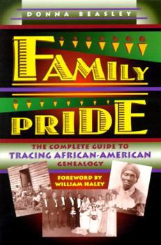 Paperback Family Pride: The Complete Guide to Tracing African-American Genealogy Book