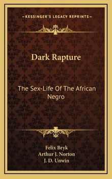 Hardcover Dark Rapture: The Sex-Life Of The African Negro Book