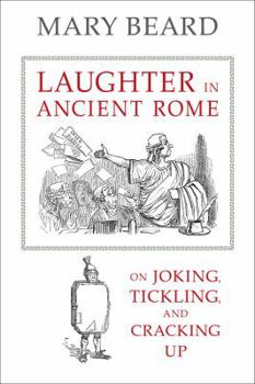 Hardcover Laughter in Ancient Rome: On Joking, Tickling, and Cracking Up Volume 71 Book