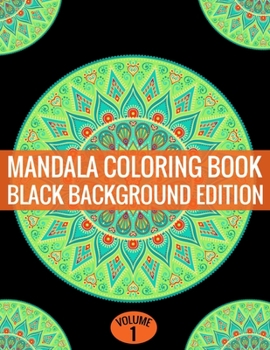 Paperback Mandala Coloring Book Black Background Edition (Volume 1): Coloring Pages Featuring Mandalas, Geometric Designs, Flowers and Repeat Patterns with Stun Book