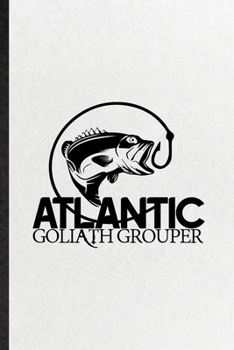 Paperback Atlantic Goliath Grouper: Funny Blank Lined Notebook/ Journal For Atlantic Goliath Grouper, Deep Sea Diver Swim, Inspirational Saying Unique Spe Book