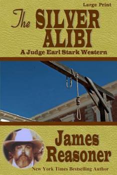 Paperback The Silver Alibi: A Judge Earl Stark Western [Large Print] Book