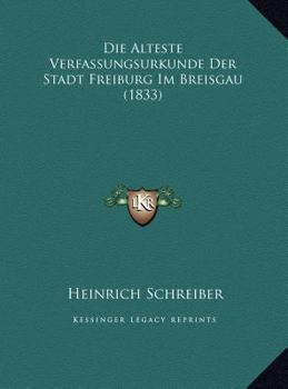 Die Alteste Verfassungsurkunde Der Stadt Freiburg Im Breisgau (1833)