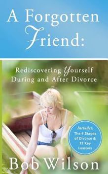 Paperback A Forgotten Friend: Rediscovering Yourself During and After Divorce Book