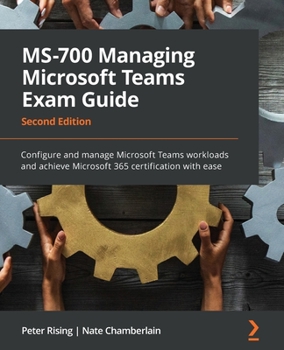 Paperback MS-700 Managing Microsoft Teams Exam Guide - Second Edition: Configure and manage Microsoft Teams workloads and achieve Microsoft 365 certification wi Book