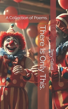 Paperback There Is Only This.: A Collection of Poems. Book