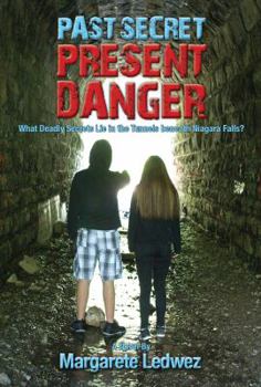 Paperback Past Secret Present Danger: What Deadly Secrets Lie in the Tunnels Beneath Niagara Falls? Book