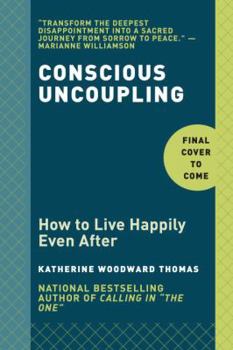 Hardcover Conscious Uncoupling: 5 Steps to Living Happily Even After Book