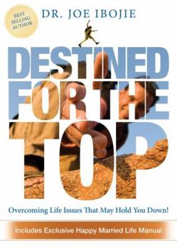 Paperback Destined for the Top: Overcoming Life Issues That May Hold You Down! Book