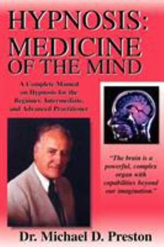 Paperback Hypnosis: Medicine of the Mind - A Complete Manual on Hypnosis for the Beginner, Intermediate and Advanced Practitioner Book