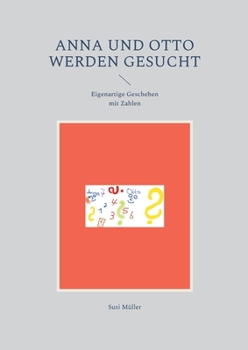 Paperback Anna und Otto werden gesucht: Eigenartige Geschehen mit Zahlen [German] Book