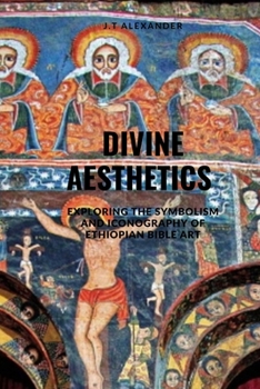 Divine Aesthetics: Exploring the Symbolism and Iconography of Ethiopian Bible Art