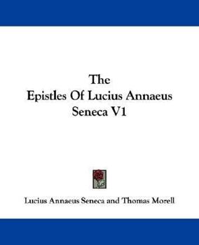The Epistles Of Lucius Annaeus Seneca V1