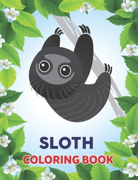 Paperback Sloth Coloring Book: Fun and Cute Stress Relieving Sloth Coloring Book. Book
