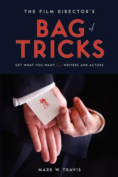 Paperback The Film Director's Bag of Tricks: How to Get What You Want from Actors and Writers Book