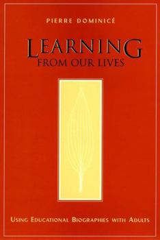 Hardcover Learning from Our Lives: Using Educational Biographies with Adults Book