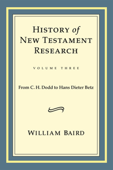 Hardcover History of New Testament Research, Vol. 3: From C. H. Dodd to Hans Dieter Betz Book