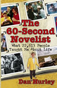 Paperback The 60-Second Novelist: What 22,613 People Taught Me about Life Book