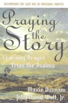 Paperback Praying the Story: Learning Prayer from the Psalms Book