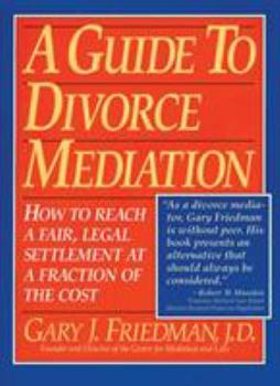 Paperback A Guide to Divorce Mediation: How to Reach a Fair, Legal Settlement at a Fraction of the Cost Book