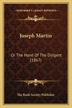 Paperback Joseph Martin: Or The Hand Of The Diligent (1867) Book