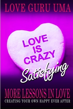 Paperback Love is Crazy Satisfying: More Lessons in Love Book