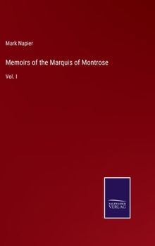 Hardcover Memoirs of the Marquis of Montrose: Vol. I Book