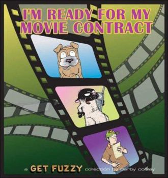 I'm Ready For My Movie Contract: A Get Fuzzy Collection - Book #7 of the Get Fuzzy
