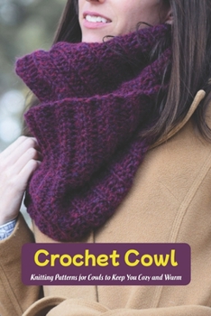 Crochet Cowl: Knitting Patterns for Cowls to Keep You Cozy and Warm: Black and White
