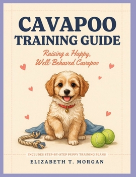 Paperback Cavapoo Training Guide: Raising a Happy, Well-Behaved Cavapoo Book