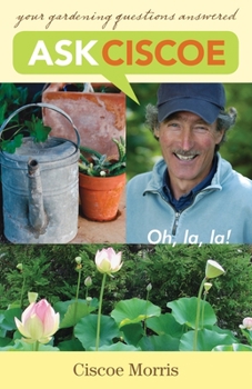 Paperback Ask Ciscoe: Oh, La, La! Your Gardening Questions Answered Book
