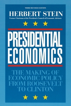 Paperback Presidential Economics:: The Making of Economic Policy from Roosevelt to Clinton, 3rd Edition Book