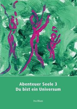 Paperback Abenteuer Seele 3: Du bist ein Universum [German] Book