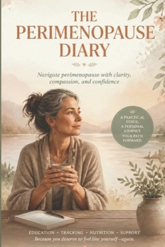 Paperback The Perimenopause Diary: Tracking Symptoms, Managing Hormonal Changes, Nutritional Support Book