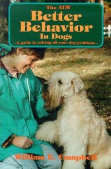 Paperback The New Better Behavior in Dogs: A Guide to Solving All Your Dog's Problems Book