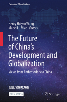 Hardcover The Future of China's Development and Globalization: Views from Ambassadors to China Book